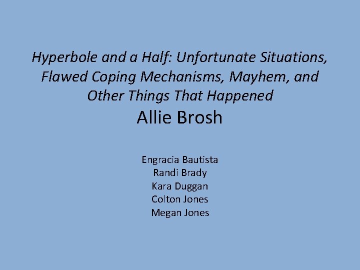 Hyperbole and a Half: Unfortunate Situations, Flawed Coping Mechanisms, Mayhem, and Other Things That