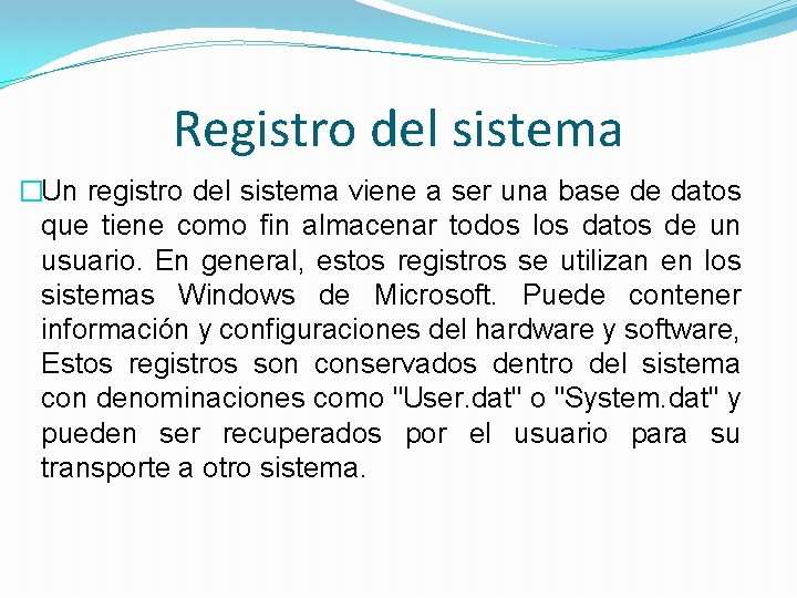 Registro del sistema �Un registro del sistema viene a ser una base de datos