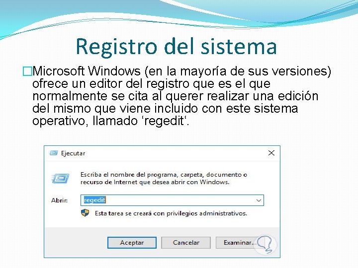 Registro del sistema �Microsoft Windows (en la mayoría de sus versiones) ofrece un editor