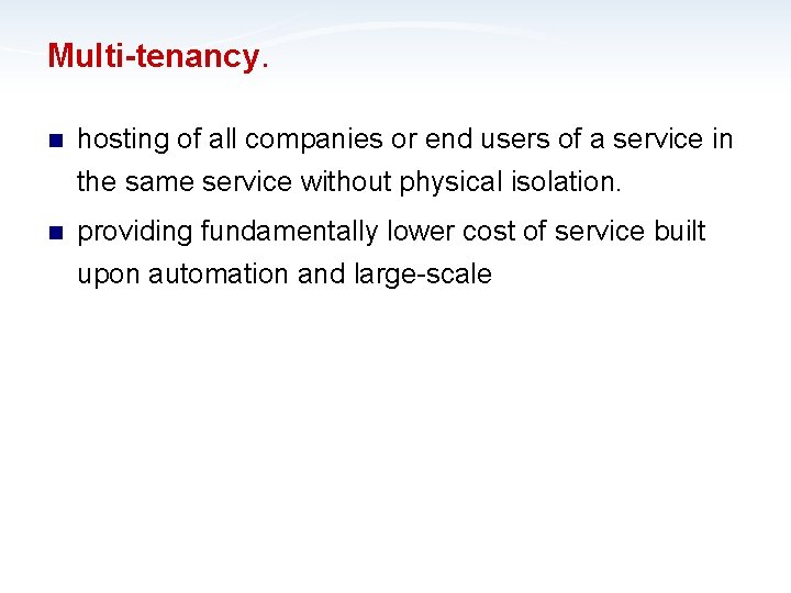 Multi-tenancy. n hosting of all companies or end users of a service in the