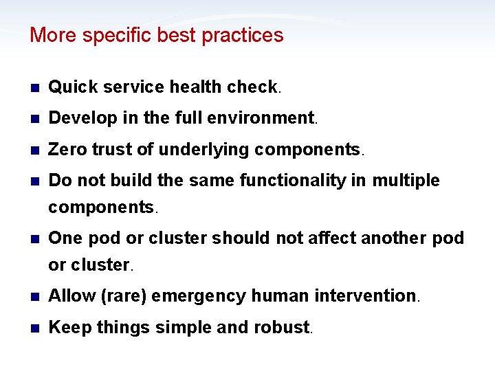 More specific best practices n Quick service health check. n Develop in the full