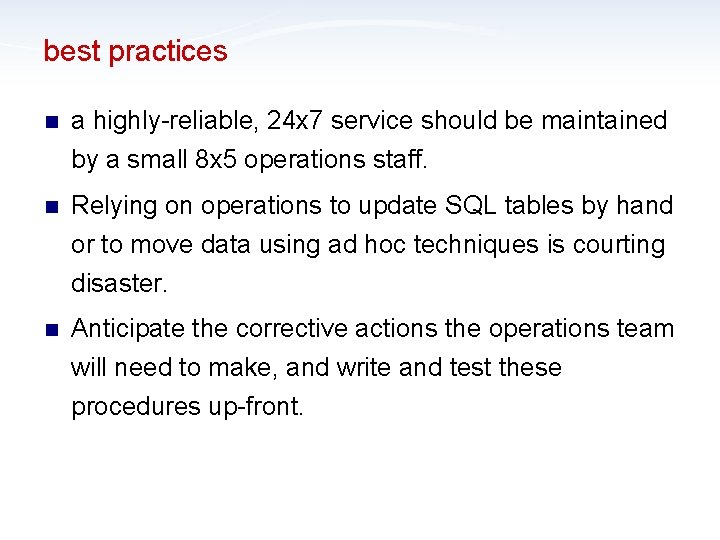 best practices n a highly-reliable, 24 x 7 service should be maintained by a