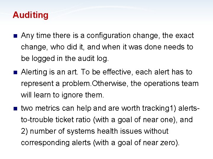 Auditing n Any time there is a configuration change, the exact change, who did