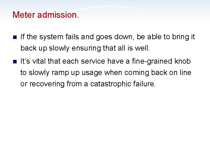 Meter admission. n If the system fails and goes down, be able to bring