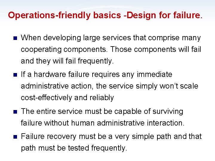 Operations-friendly basics -Design for failure. n When developing large services that comprise many cooperating