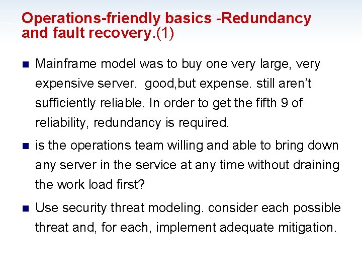 Operations-friendly basics -Redundancy and fault recovery. (1) n Mainframe model was to buy one