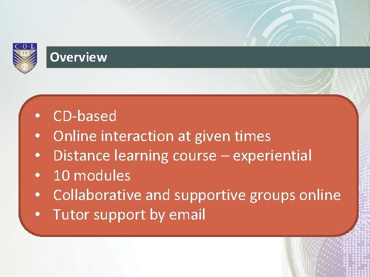 Overview • • • CD-based Online interaction at given times Distance learning course –