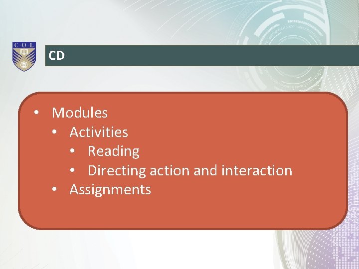 CD • Modules • Activities • Reading • Directing action and interaction • Assignments