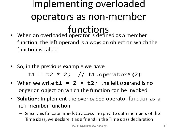  • Implementing overloaded operators as non-member functions When an overloaded operator is defined