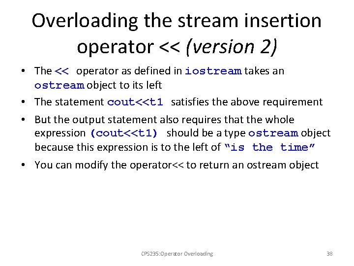 Overloading the stream insertion operator << (version 2) • The << operator as defined