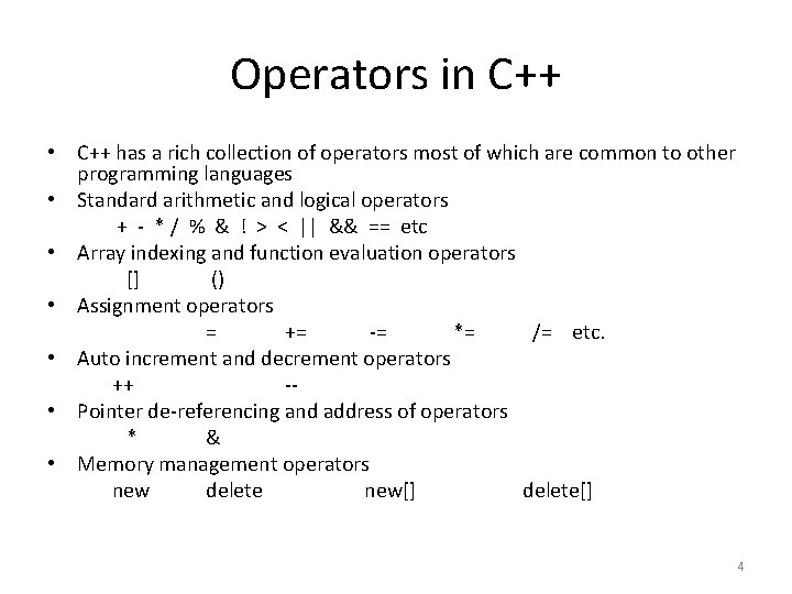 Operators in C++ • C++ has a rich collection of operators most of which