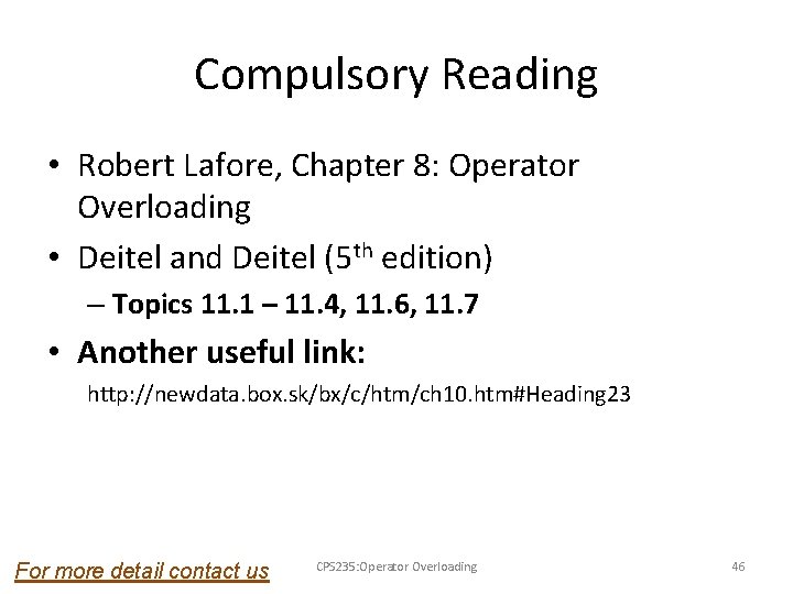 Compulsory Reading • Robert Lafore, Chapter 8: Operator Overloading • Deitel and Deitel (5