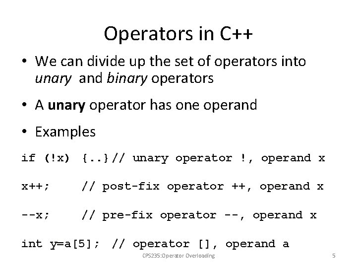 Operators in C++ • We can divide up the set of operators into unary