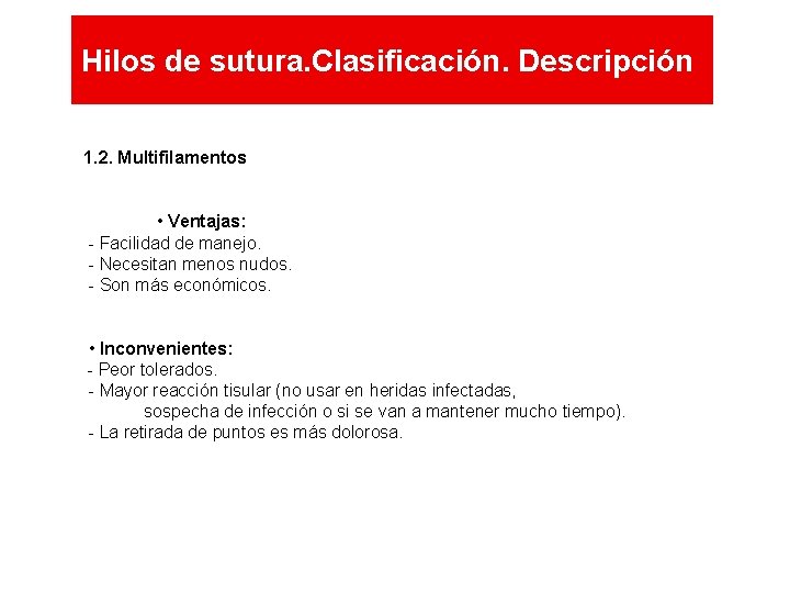 Hilos de sutura. Clasificación. Descripción 1. 2. Multifilamentos • Ventajas: - Facilidad de Hilos de sutura. Clasificación. Descripción 1. 2. Multifilamentos • Ventajas: - Facilidad de