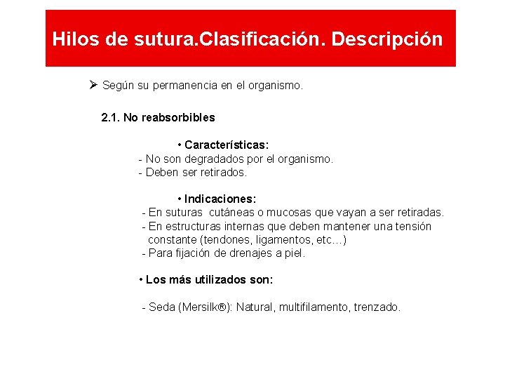 Hilos de sutura. Clasificación. Descripción Según su permanencia en el organismo. 2. 1. No Hilos de sutura. Clasificación. Descripción Según su permanencia en el organismo. 2. 1. No