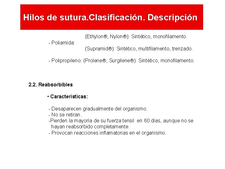 Hilos de sutura. Clasificación. Descripción (Ethylon , Nylon ): Sintético, monofilamento. - Poliamida: (Supramid Hilos de sutura. Clasificación. Descripción (Ethylon , Nylon ): Sintético, monofilamento. - Poliamida: (Supramid
