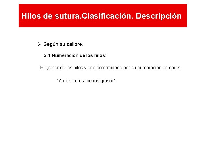 Hilos de sutura. Clasificación. Descripción Según su calibre. 3. 1 Numeración de los hilos: Hilos de sutura. Clasificación. Descripción Según su calibre. 3. 1 Numeración de los hilos:
