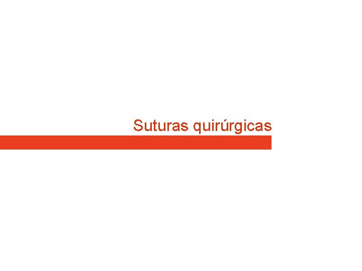 Suturas quirúrgicas Suturas quirúrgicas