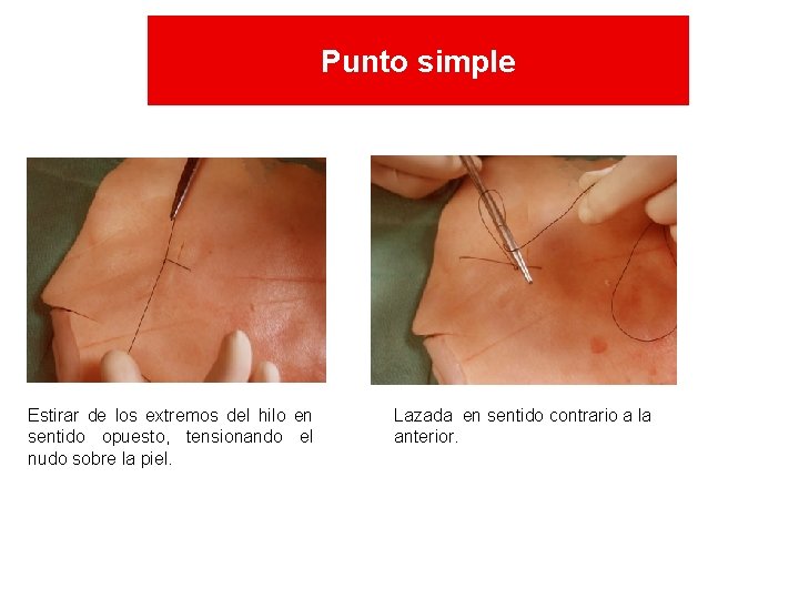 Punto simple Estirar de los extremos del hilo en sentido opuesto, tensionando el nudo Punto simple Estirar de los extremos del hilo en sentido opuesto, tensionando el nudo
