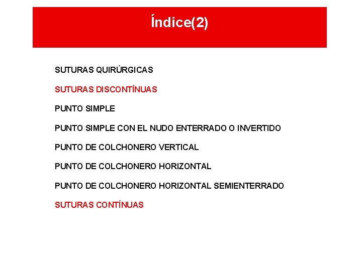 Índice(2) SUTURAS QUIRÚRGICAS SUTURAS DISCONTÍNUAS PUNTO SIMPLE CON EL NUDO ENTERRADO O INVERTIDO PUNTO Índice(2) SUTURAS QUIRÚRGICAS SUTURAS DISCONTÍNUAS PUNTO SIMPLE CON EL NUDO ENTERRADO O INVERTIDO PUNTO