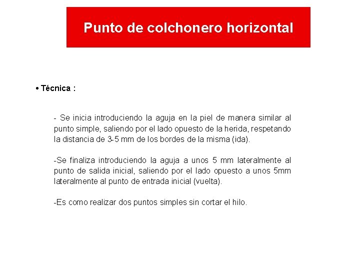 Punto de colchonero horizontal • Técnica : - Se inicia introduciendo la aguja en Punto de colchonero horizontal • Técnica : - Se inicia introduciendo la aguja en