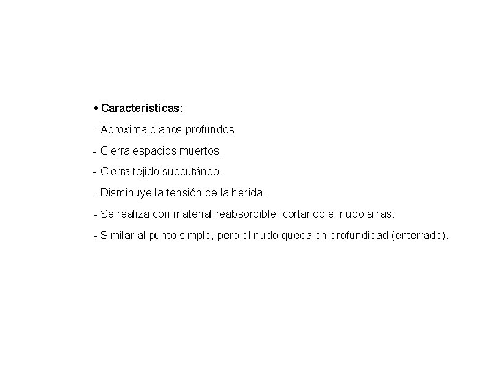 Punto simple con el nudo enterrado o invertido • Características: - Aproxima planos profundos. Punto simple con el nudo enterrado o invertido • Características: - Aproxima planos profundos.