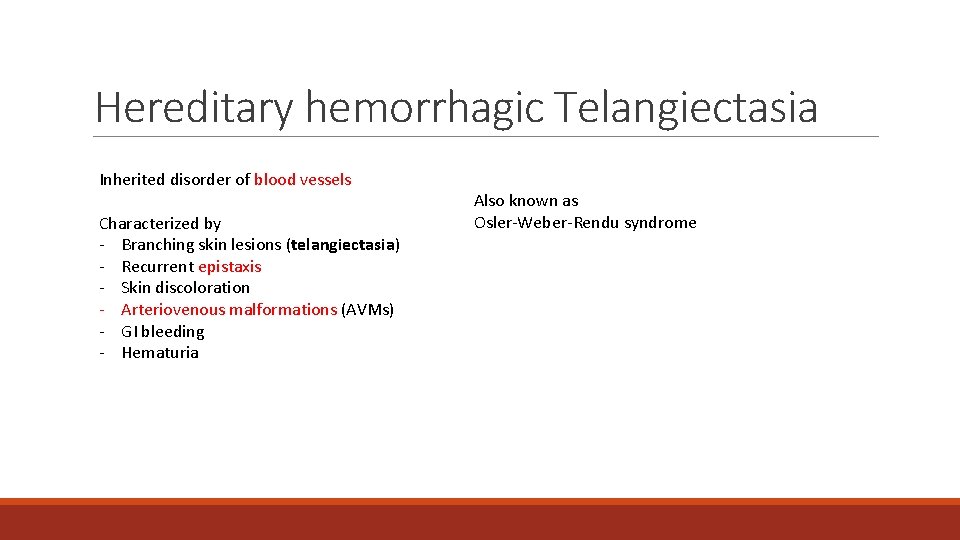 Hereditary hemorrhagic Telangiectasia Inherited disorder of blood vessels Characterized by - Branching skin lesions Hereditary hemorrhagic Telangiectasia Inherited disorder of blood vessels Characterized by - Branching skin lesions