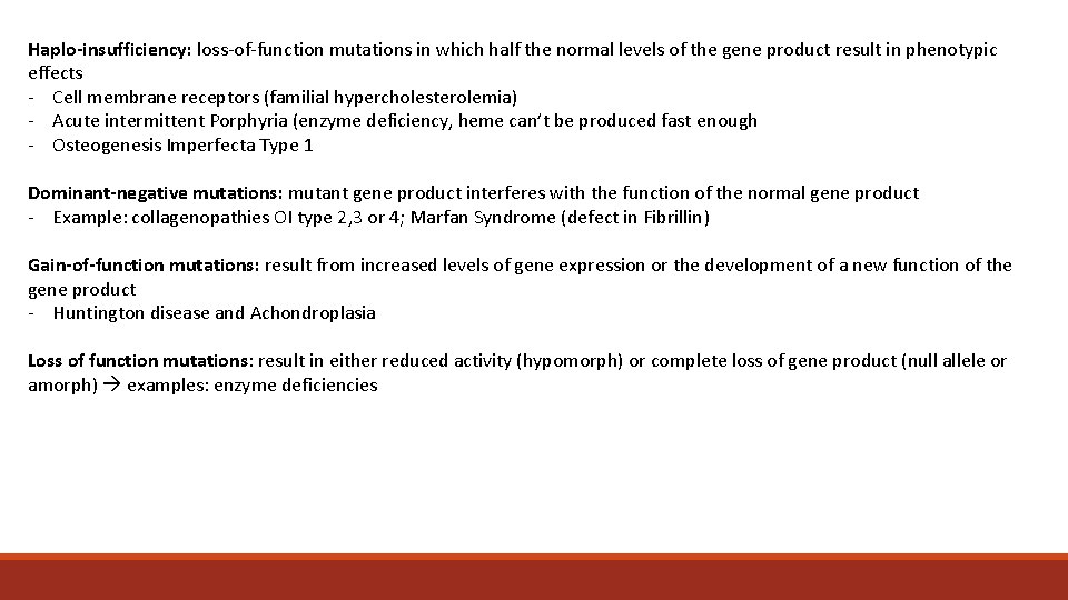 Haplo-insufficiency: loss-of-function mutations in which half the normal levels of the gene product result Haplo-insufficiency: loss-of-function mutations in which half the normal levels of the gene product result