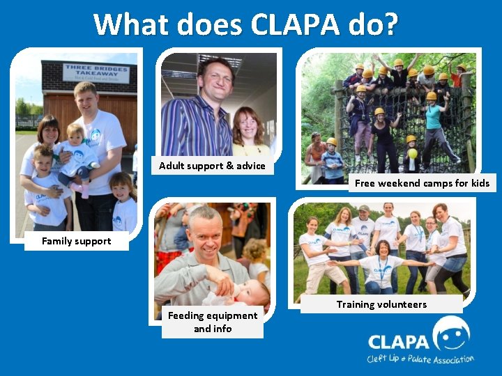 What does CLAPA do? Adult support & advice Free weekend camps for kids Family