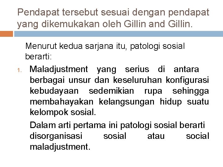 Pendapat tersebut sesuai dengan pendapat yang dikemukakan oleh Gillin and Gillin. 1. Menurut kedua