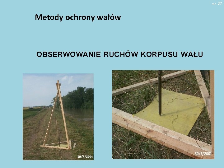 str. 27 Metody ochrony wałów OBSERWOWANIE RUCHÓW KORPUSU WAŁU 