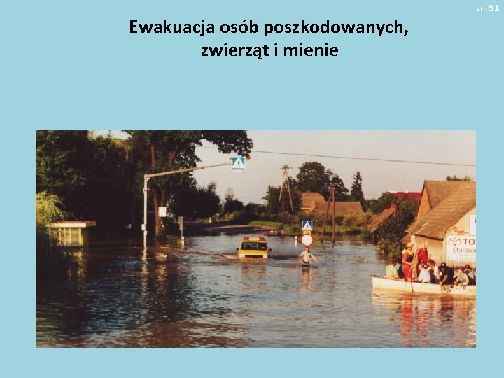 str. 51 Ewakuacja osób poszkodowanych, zwierząt i mienie 