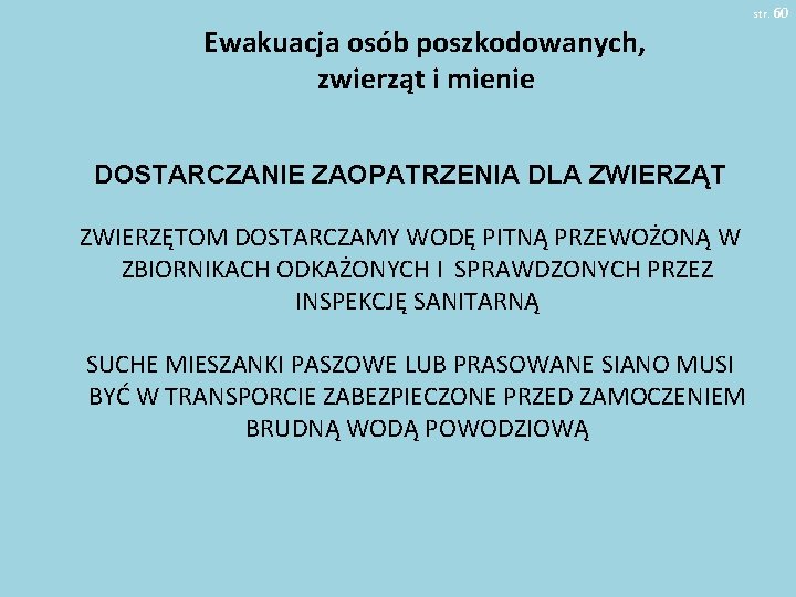 str. 60 Ewakuacja osób poszkodowanych, zwierząt i mienie DOSTARCZANIE ZAOPATRZENIA DLA ZWIERZĄT ZWIERZĘTOM DOSTARCZAMY