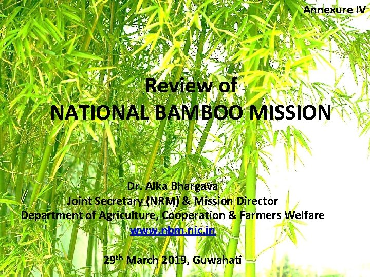 Annexure IV Review of NATIONAL BAMBOO MISSION Dr. Alka Bhargava Joint Secretary (NRM) &