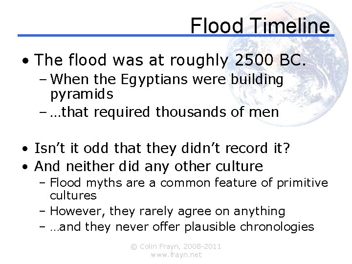 Flood Timeline • The flood was at roughly 2500 BC. – When the Egyptians