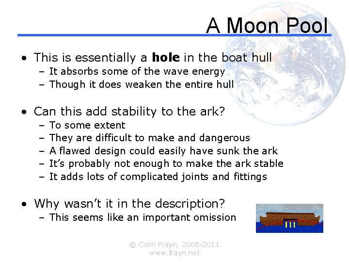 A Moon Pool • This is essentially a hole in the boat hull –