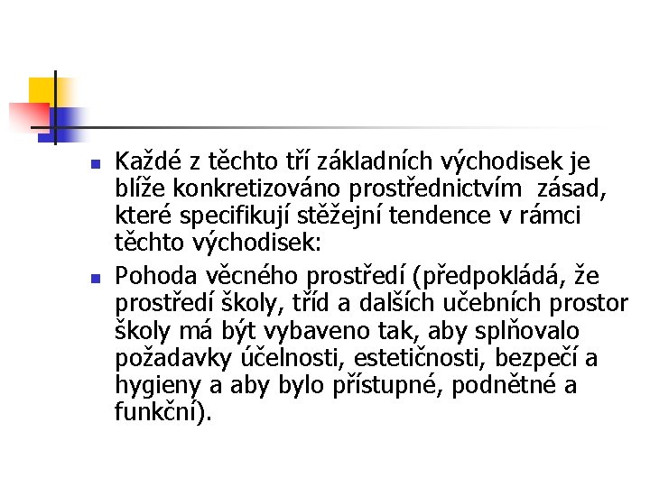 n n Každé z těchto tří základních východisek je blíže konkretizováno prostřednictvím zásad, které