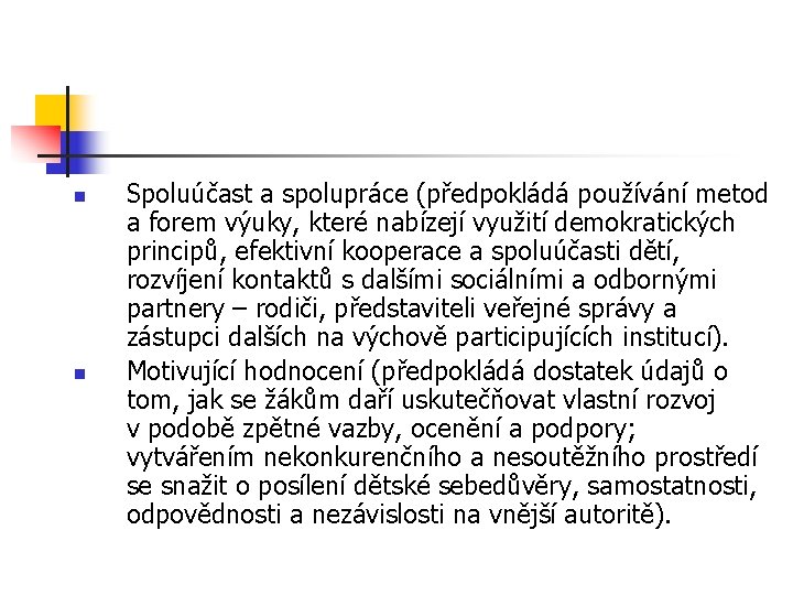 n n Spoluúčast a spolupráce (předpokládá používání metod a forem výuky, které nabízejí využití