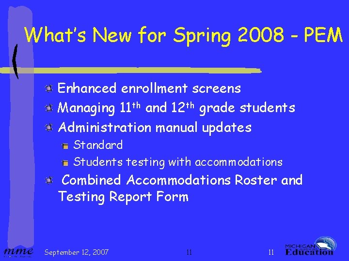 What’s New for Spring 2008 - PEM Enhanced enrollment screens Managing 11 th and