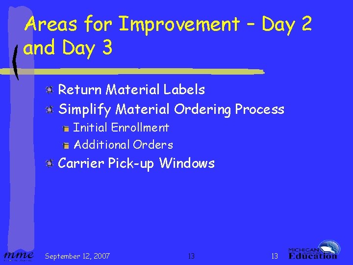 Areas for Improvement – Day 2 and Day 3 Return Material Labels Simplify Material