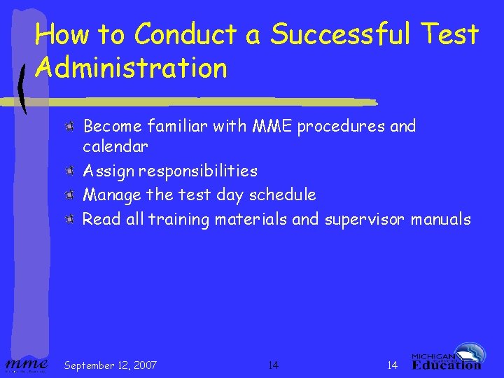 How to Conduct a Successful Test Administration Become familiar with MME procedures and calendar