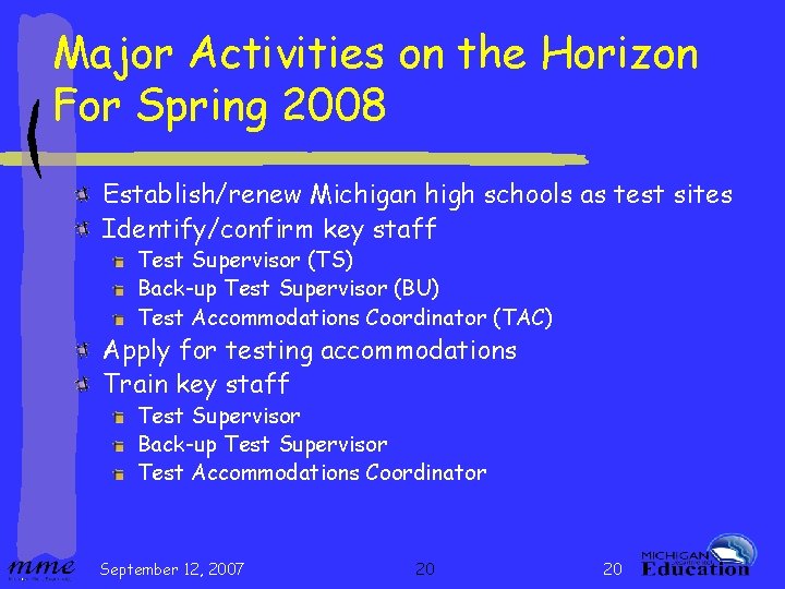 Major Activities on the Horizon For Spring 2008 Establish/renew Michigan high schools as test