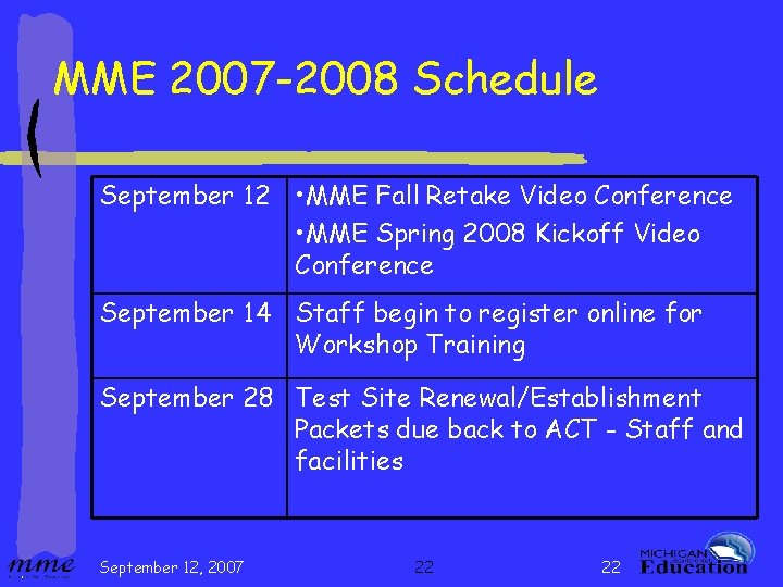 MME 2007 -2008 Schedule September 12 • MME Fall Retake Video Conference • MME