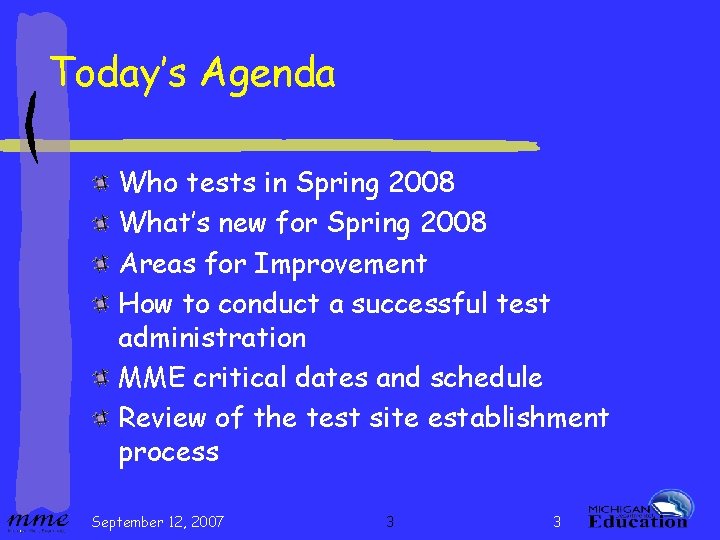 Today’s Agenda Who tests in Spring 2008 What’s new for Spring 2008 Areas for