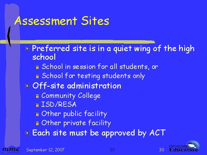 Assessment Sites Preferred site is in a quiet wing of the high school School