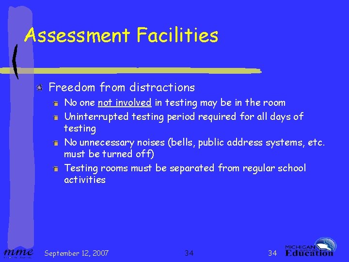 Assessment Facilities Freedom from distractions No one not involved in testing may be in