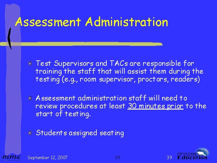 Assessment Administration Test Supervisors and TACs are responsible for training the staff that will