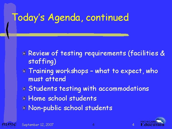 Today’s Agenda, continued Review of testing requirements (facilities & staffing) Training workshops – what