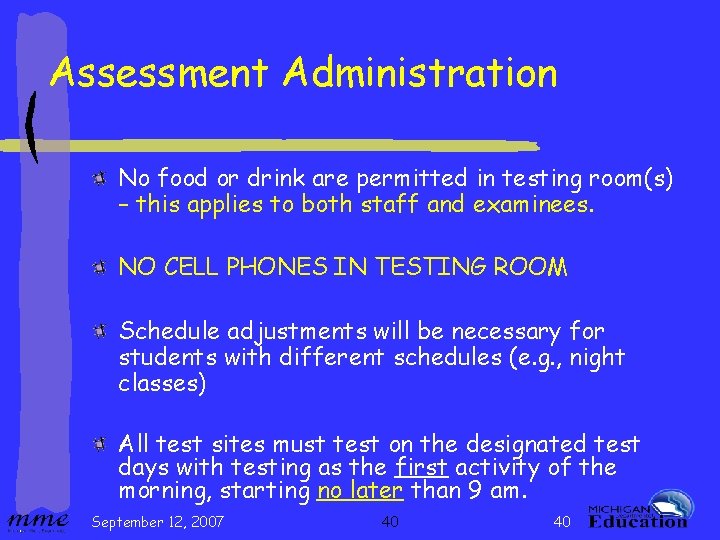 Assessment Administration No food or drink are permitted in testing room(s) – this applies