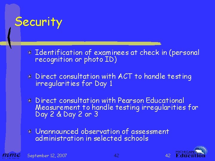 Security Identification of examinees at check in (personal recognition or photo ID) Direct consultation